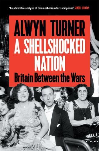 A Shellshocked Nation by Alwyn Turner