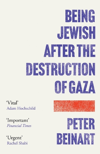 Being Jewish After the Destruction of Gaza by Peter Beinart