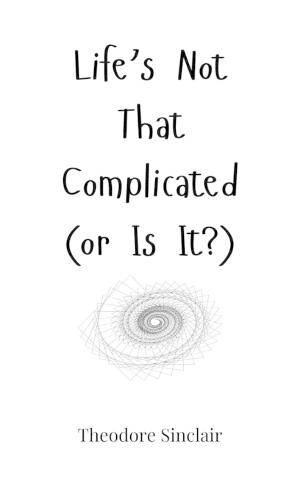 Life's Not That Complicated (or Is It?)