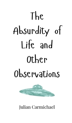 The Absurdity of Life and Other Observations