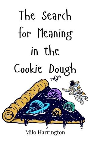 The Search for Meaning in the Cookie Dough