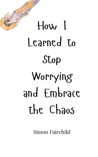 How I Learned to Stop Worrying and Embrace the Chaos