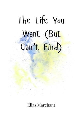 The Life You Want (But Can't Find)