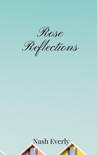 Rose Reflections