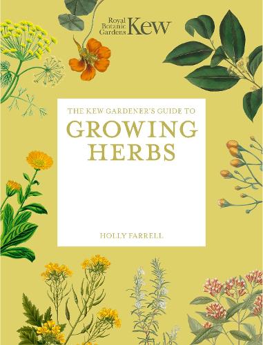 The Kew Gardener's Guide to Growing Herbs Volume 2 by Royal Botanic Gardens Kew