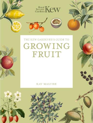 The Kew Gardener's Guide to Growing Fruit by Royal Botanic Gardens Kew