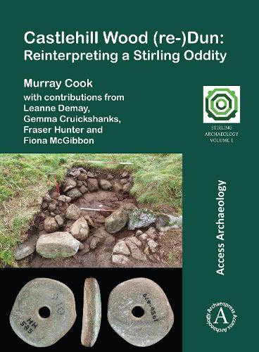 Castlehill Wood (re-)Dun: Reinterpreting a Stirling Oddity