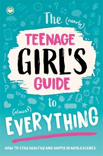The (Nearly) Teenage Girl's Guide to (Almost) Everything