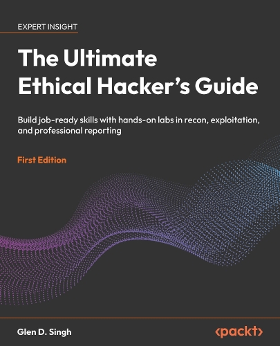 The Ultimate Ethical Hacker's Guide