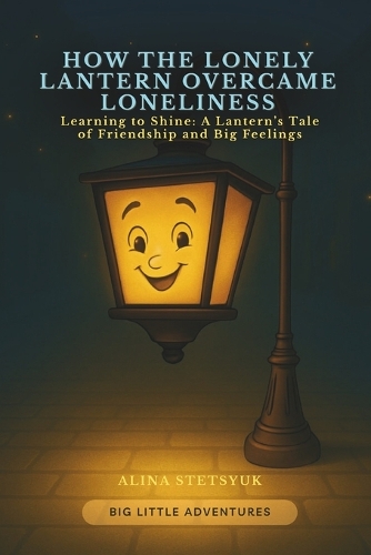 How the Lonely Lantern Overcame Loneliness