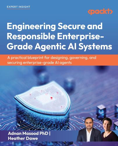 Engineering Secure and Responsible Enterprise-Grade Agentic AI Systems