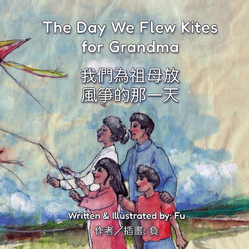 The Day We Flew Kites for Grandma