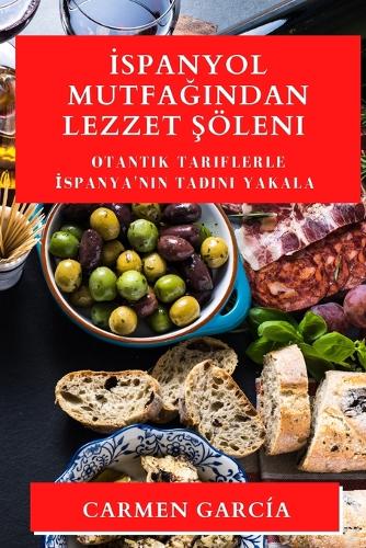 İspanyol Mutfağından Lezzet Şöleni
