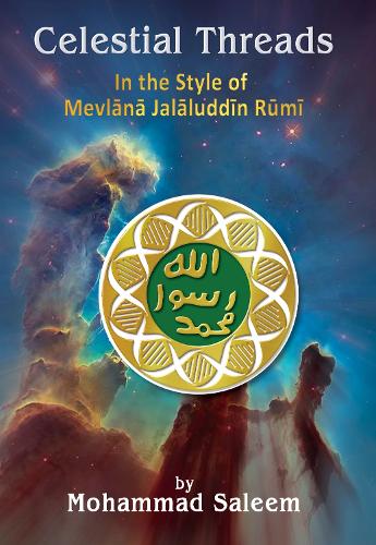 Celestial Threads In the Style of Mevlānā Jalāl ad-Dīn Muḥammad Rūmī