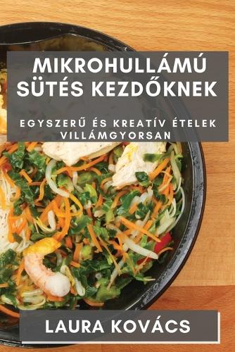 Mikrohullámú Sütés kezdőknek