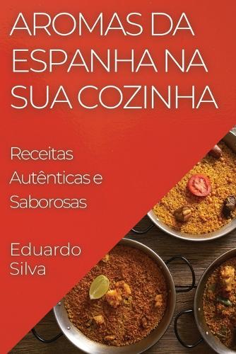 Aromas da Espanha na Sua Cozinha