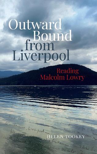 Outward Bound from Liverpool: Reading Malcolm Lowry