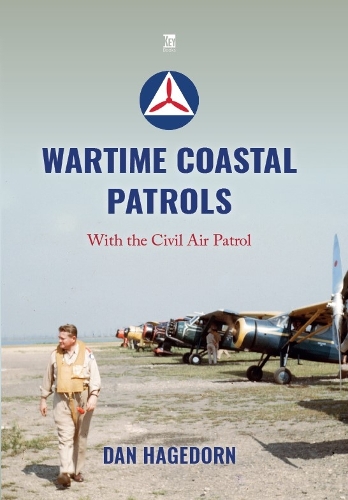 Wartime Coastal Patrols: With the Civil Air Patrol