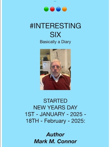 #INTERESTING SIX, basically a diary