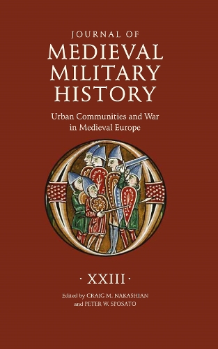 Journal of Medieval Military History: Volume XXIII