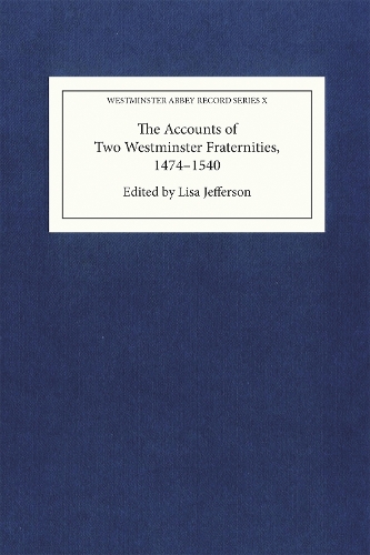 The Accounts of Two Westminster Fraternities, 1474-1540