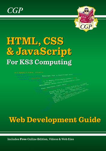 KS3 Computing: HTML, CSS & JavaScript Web Development Guide w/ Online Ed, Coding Files & Videos