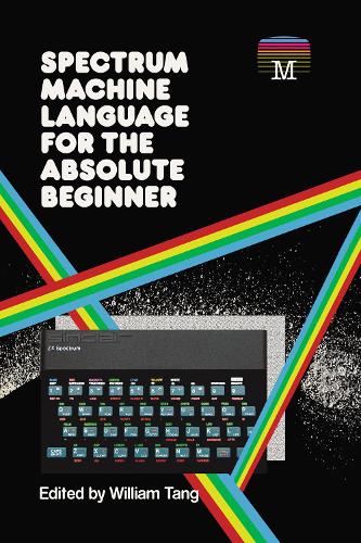 Spectrum Machine Language for the Absolute Beginner