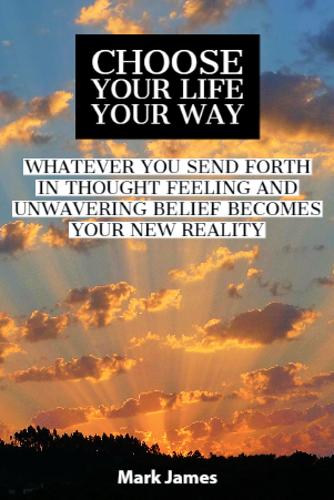 Choose Your Life - Your Way!
