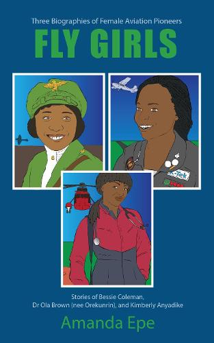 FLY GIRLS: Three Biographies of Female Aviation Pioneers