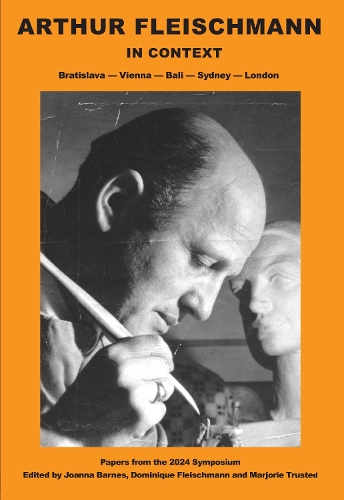 Arthur Fleischmann in Context: Bratislava–Vienna–Bali–Sydney–London