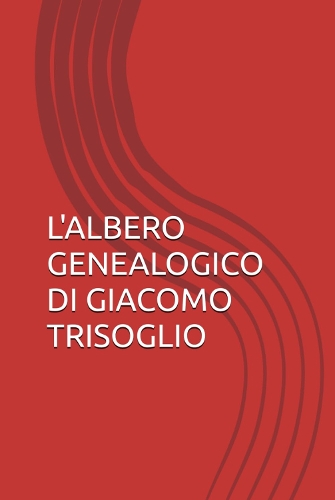 L'ALBERO GENEALOGICO DI GIACOMO TRISOGLIO
