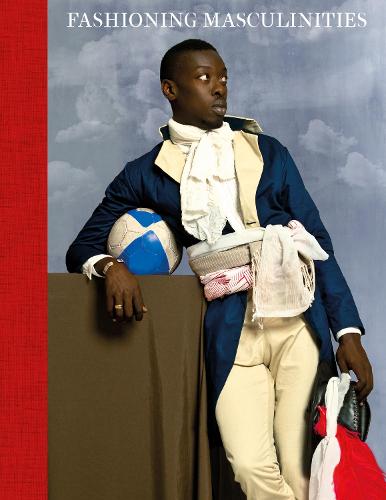 Fashioning Masculinities by Rosalind McKever