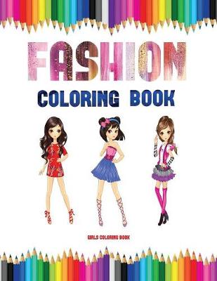 Girls Coloring (Fashion Coloring Book)