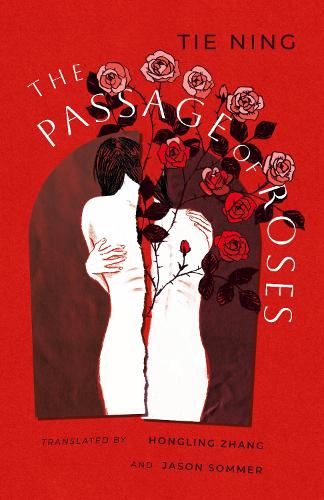 The Passage of Roses by Tie Ning