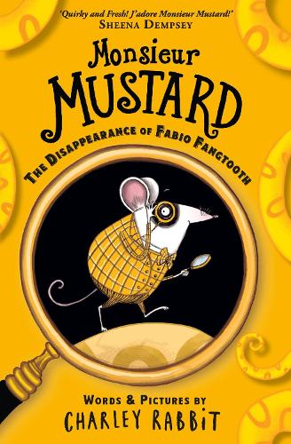 Monsieur Mustard: The Disappearance of Fabio Fangtooth by Charley Rabbit