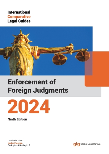 The International Comparative Legal Guide - Enforcement of Foreign Judgments