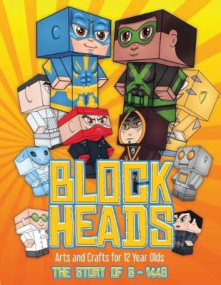 Arts and Crafts for 12 Year Olds (Block Heads - The Story of S-1448)