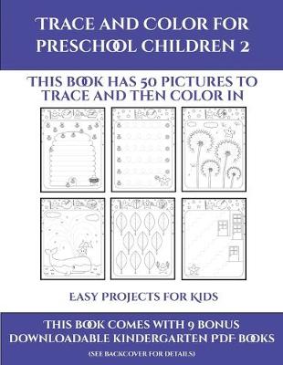 Easy Projects for Kids (Trace and Color for preschool children 2)