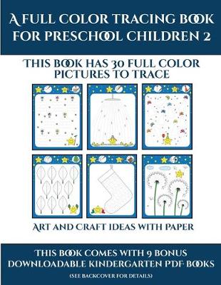 Art and Craft ideas with Paper (A full color tracing book for preschool children 2)