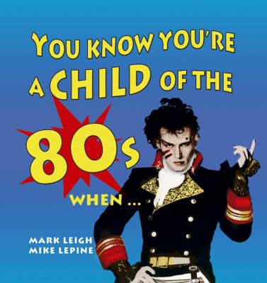 You Know You're a Child of the 80's When......