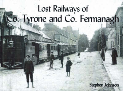 Lost Railways of Co.Tyrone and Co.Fermanagh