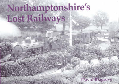 Northamptonshire's Lost Railways