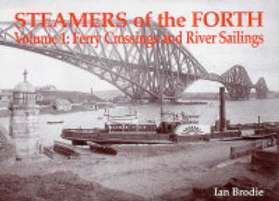 Steamers of the Forth: Ferry Crossings and River Sailings v. 1