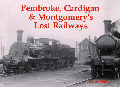 Pembroke, Cardigan and Montgomery's Lost Railways
