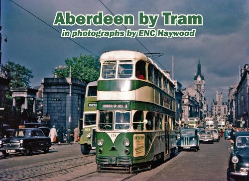 Aberdeen by Tram in photographs by E.N.C. Haywood