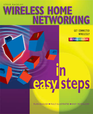 Wireless Home Networking in Easy Steps