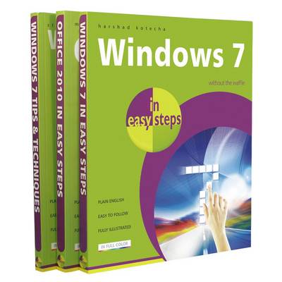 Windows 7 in Easy Steps - the Complete Set: Windows 7 in Easy Steps, Windows 7 Tips & Techniques in Easy Steps, Office 2010 in Easy Steps: "Windows 7", "Windows 7 Tips & Techniques", "Office 2010"