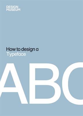 Design Museum How to Design a Typeface