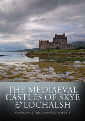 The Mediaeval Castles of Skye and Lochalsh
