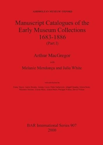 Ashmolean Museum - Manuscript Catalogues of the Early Museum Collections 1683-1886 (Part I)